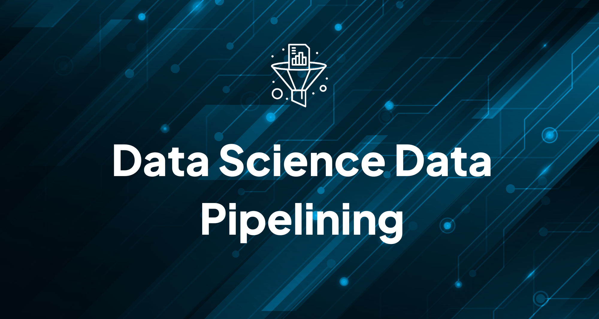 Data Science Data Pipelining-1