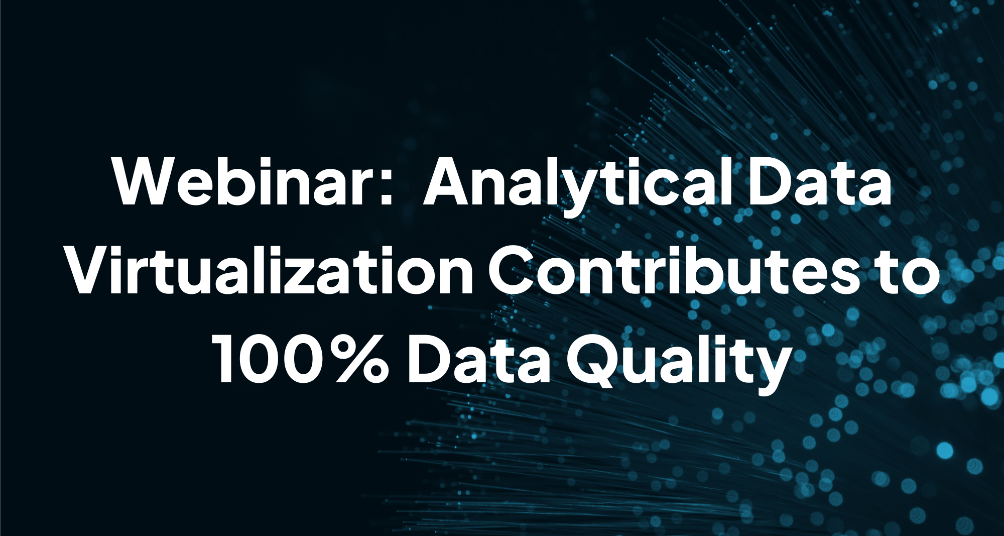 Webinar Analytical Data Virtualization Contributes to 100% Data Quality